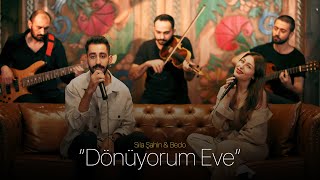 Sıla Şahin amp Bedo  DÖNÜYORUM EVE Akustik [upl. by Ranjiv]