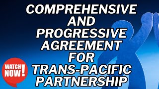 Comprehensive amp Progressive Agreement For Trans Pacific Partnership CPTPPUPSC CIVIL SERVICES [upl. by Nigle]