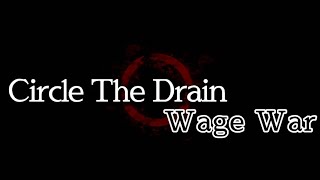 Circle The Drain  Wage War Lyrics [upl. by Eenad]