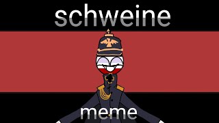 schweine meme countryhumans  WWI [upl. by Mariann977]