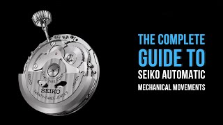 The complete guide to Seikos Automatic Mechanical Movements [upl. by Ahtiek379]