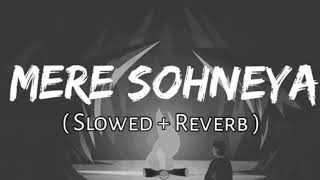 Mere Sohneya «» Slowed Reverb «» Sachet  Parampara «» Kabir Singh «» Eashanur Rahman [upl. by Oiratno]