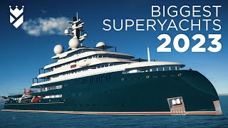 THE BIGGEST SUPERYACHTS TO LOOK OUT FOR IN 2023 [upl. by Ttennaj]