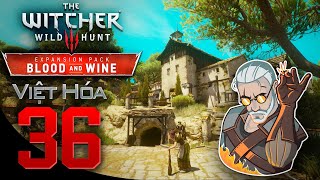 The Witcher 3 Wild Hunt Tập 36 Geralt Đã Có Nhà Riêng  DLC Blood And Wine  Việt Hóa [upl. by Dragon502]