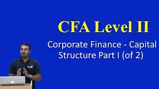 CFA Level II Corporate Finance  Capital Structure Part Iof 2 [upl. by Tade385]