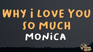 Monica  Why I Love You So Much Lyrics [upl. by Tneciv7]