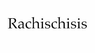 How to Pronounce Rachischisis [upl. by Annahsat]