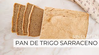 PAN DE TRIGO SARRACENO » Sin gluten amp Vegano [upl. by Annorah451]