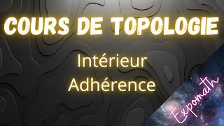 SUP Cours de topologie III  intérieurs et adhérences [upl. by Nnylrats]