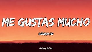 Código FN  Me Gustas Mucho LETRA🎵 [upl. by Romano]