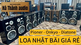 Loa Bãi Nhật Pioneer Y7  Onkyo D77RX  Diatone Ds 503  Loa Pioneer F7000  Loa Bãi Nhật Tại Hà Nội [upl. by Ahseenal]