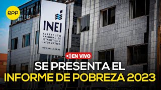 🔴 EN VIVO  INEI PRESENTA EL INFORME DE POBREZA MONETARIA EN PERÚ 2023 [upl. by Shue]