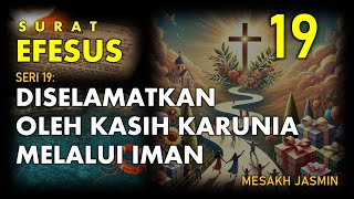 SURAT EFESUS SERI 19  DISELAMATKAN OLEH KASIH KARUNIA MELALUI IMAN [upl. by Akcimehs]