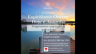 Colóquio quotPragmatismo Espiritual e o Espiritismoquot com Adenáuer Novaes e Djalma Argollo [upl. by Itin]