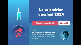 Le calendrier vaccinal 2024 webinaire avec le Dr Eugénie dAlessandro mai 2024 [upl. by Hasina]