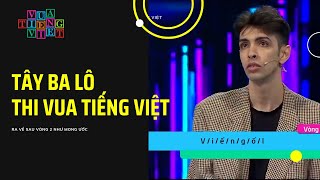 quotTây Ba lôquot thi Vua Tiếng Việt ra về sau vòng 2 như mong ước [upl. by Munroe614]