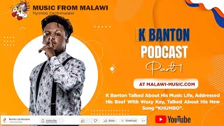 Malawimusic podcast with K Banton Part 1 [upl. by Annetta]