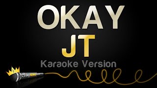 JT  OKAY Karaoke Version [upl. by Camey966]