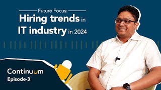 Careernet Continuum  Episode 3  Future Focus Hiring Trends in IT industry in 2024 [upl. by Rogozen]