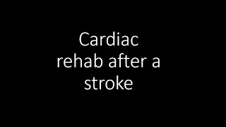 Is Cardiac rehab after a stroke ok [upl. by Dinesh]