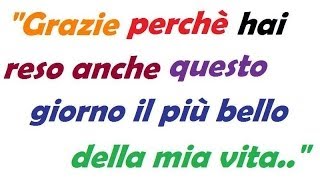 Poesie damore recitate  quotGrazie perchè hai reso anche questo giorno il più bello della mia vitaquot [upl. by Sayles]