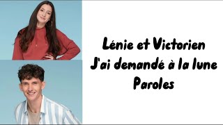 Lénie amp Victorien  Jai demandé à la lune paroles [upl. by Anel]