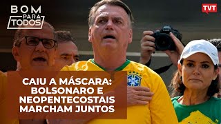 Caiu a máscara Bolsonaro e neopentecostais marcham juntos [upl. by Sherrod811]