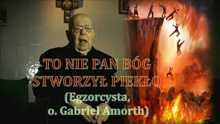 O PIEKLE  Niczego nie rozumiesz TO NIE PAN BÓG STWORZYŁ PIEKŁO  Egzorcysta o Gabriel Amorth [upl. by Greenes836]