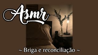 asmr  Briga e reconciliação [upl. by Remsen456]