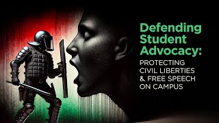 Defending Student Advocacy Protecting Civil Liberties amp Free Speech on Campus [upl. by Ardy]