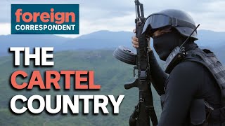 Inside Mexicos Most Powerful Drug Cartel  Foreign Correspondent [upl. by Jesselyn]