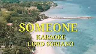 Someone by Lord Soriano Karaoke version [upl. by Vachel]