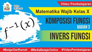 Komposisi Fungsi Part 3  Fungsi invers dan Sifatsifatnya  Matematika Wajib Kelas X [upl. by Giorgia]