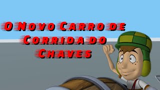 Chaves Um Grande Mundo de Aventuras  Novo Carro de Corrida do Chaves  Nova Temporada 8 2024 [upl. by Nnel366]