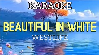 BEAUTIFUL IN WHITE  BY WESTLIFE KARAOKE [upl. by Kudva]