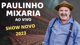 Paulinho Mixaria Show Novo  AO VIVO 2023 [upl. by Adnwahsal]