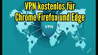 VPN kostenlos für Chrome Edge und Firefox Browser Free VPN Verbindung herstellen [upl. by Ahsinehs]