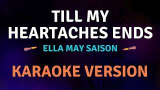 TILL MY HEARTACHES ENDS  Ella May Saison l New Karaoke song with Lyrics [upl. by Nerehs]