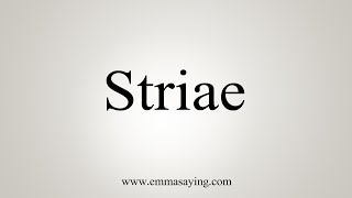 How To Say Striae [upl. by Htebesile429]