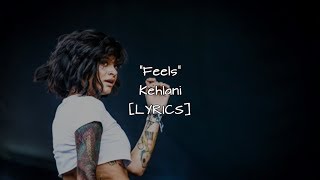 Kehlani  Feels Lyrics [upl. by Asilenna386]