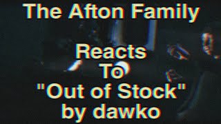 The Afton Family Reacts To quotOut of Stockquot by dawko  Gacha club [upl. by Mailliwnhoj]