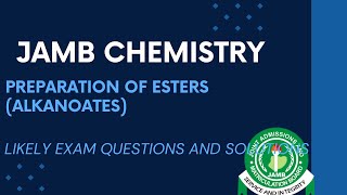 JAMB Chemistry 2025 EP 205  Preparation of Esters Alkanoates  Free JAMB Past Questions amp Answers [upl. by Itsirhc]