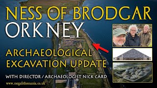 Ness of Brodgar Orkney  Excavation Update with Archaeologist Nick Card  Megalithomania [upl. by Eidob]