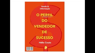 1º O PERFIL DO VENDEDOR DE SUCESSO LIVRO DO HÉLIO COUTO PARTE 1 vendas sucessoprofissional [upl. by Euhc811]