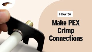 How to Make PEX Crimp Connections [upl. by Castera640]