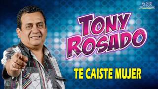 TONY ROSADO  TE CAISTE MUJER [upl. by Hsatan]