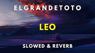 ElGrandeToto  Leo  Slowed amp Reverb [upl. by Eeimaj210]