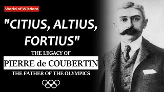 The Visionary Behind the Olympics The Life and Wisdom of Pierre de Coubertin  Olympic Games [upl. by Caplan683]