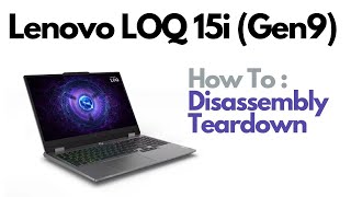 Teardown  Disassembly  Lenovo LOQ 15i Gen9 Gaming Laptop Computer [upl. by Halak]