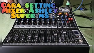 cara setting mixer Ashley super m8 [upl. by Mehcanem555]